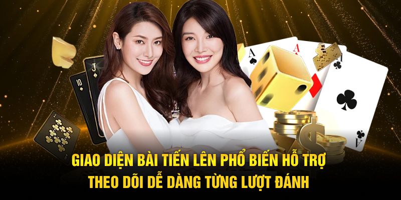 Giao diện bài tiến lên phổ biến hỗ trợ theo dõi dễ dàng từng lượt đánh