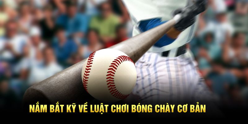 Nắm bắt kỹ về luật chơi bóng chày cơ bản
