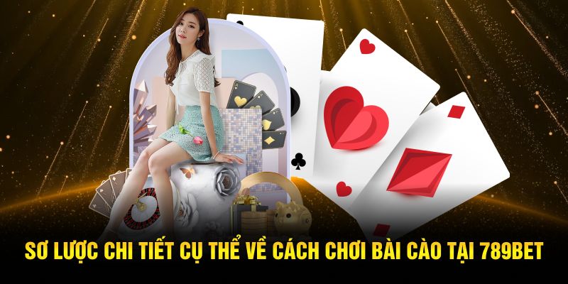 Sơ lược chi tiết cụ thể về cách chơi bài cào tại 789Bet 